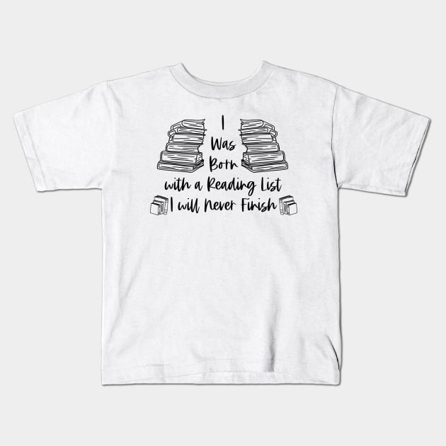 I Was Born with a Reading List I Will Never Finish - Black - Reader Bookish Kids T-Shirt by Millusti